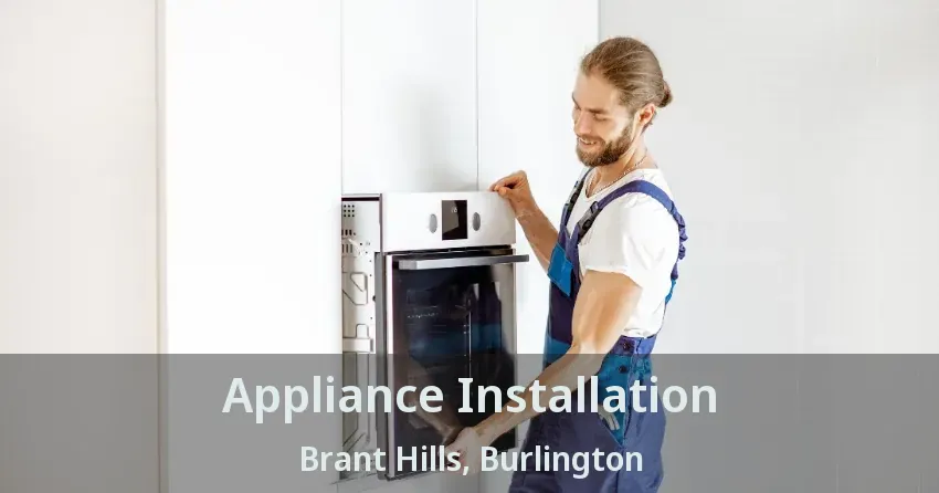 Appliance Installation Brant Hills, Burlington - ON