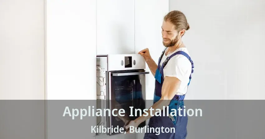 Appliance Installation Kilbride, Burlington - ON
