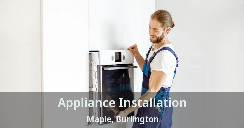 Appliance Installation Maple, Burlington - ON