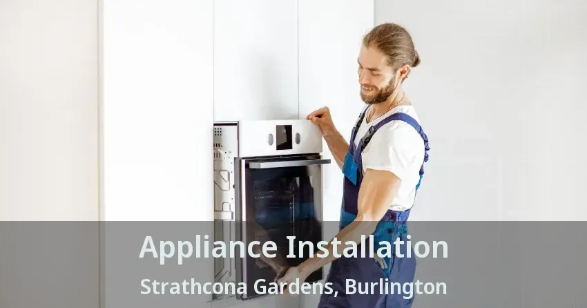 Appliance Installation Strathcona Gardens, Burlington - ON