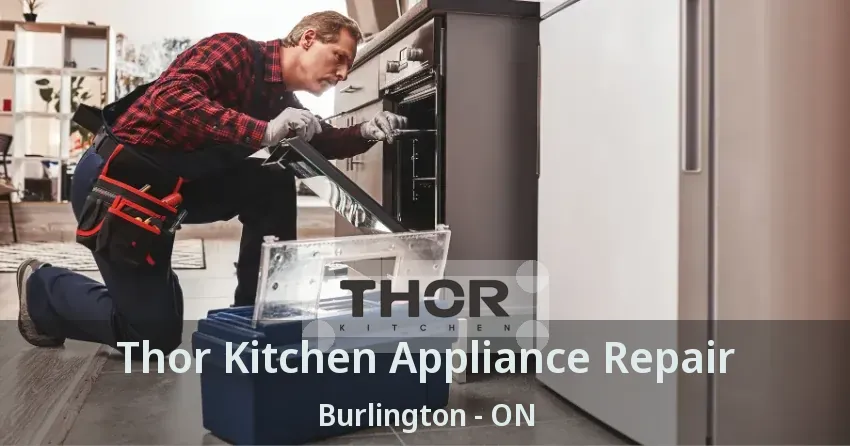 Thor Kitchen Appliance Repair Burlington - ON