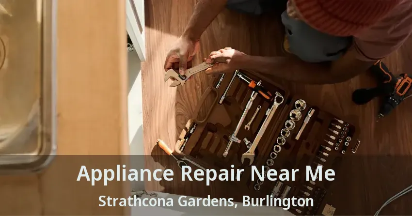 Appliance Repair Near Me Strathcona Gardens, Burlington - ON