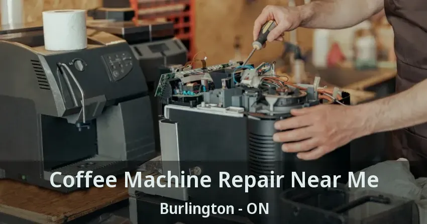 Coffee Machine Repair Near Me Burlington - ON