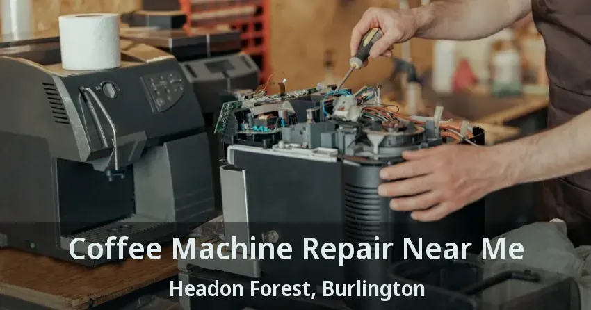 Coffee Machine Repair Near Me Headon Forest, Burlington - ON