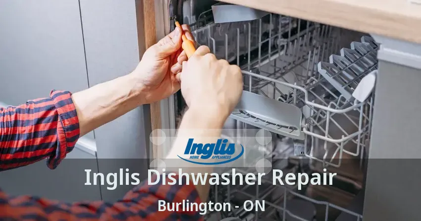 Inglis Dishwasher Repair Burlington - ON