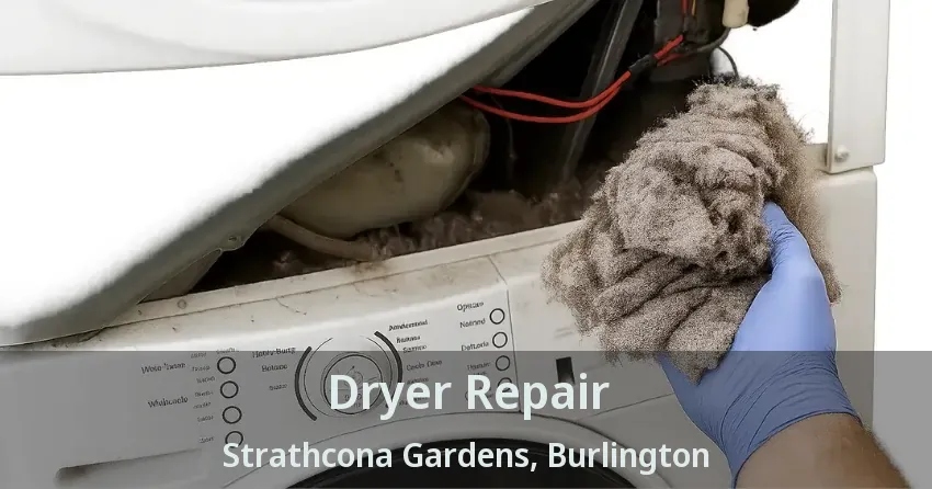 Dryer Repair Strathcona Gardens, Burlington - ON