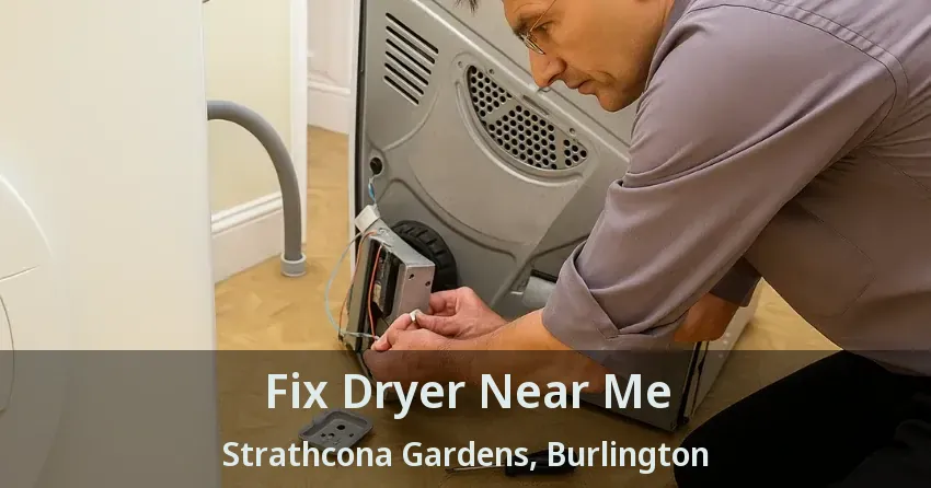 Fix Dryer Near Me Strathcona Gardens, Burlington - ON