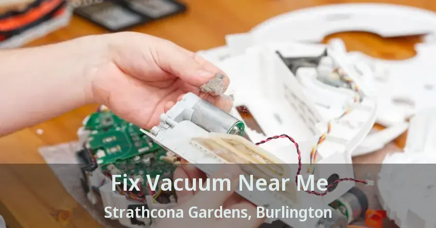Fix Vacuum Near Me Strathcona Gardens, Burlington - ON