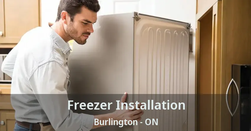 Freezer Installation Burlington - ON