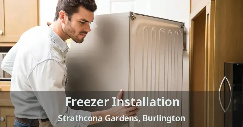 Freezer Installation Strathcona Gardens, Burlington - ON