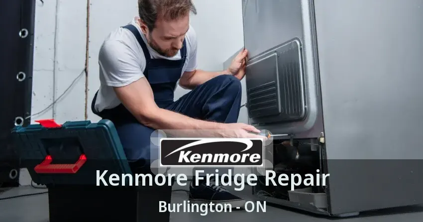 Kenmore Fridge Repair Burlington - ON