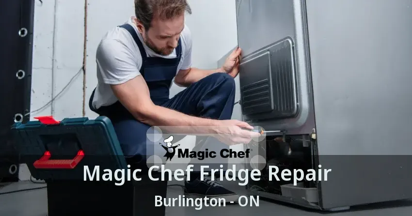 Magic Chef Fridge Repair Burlington - ON