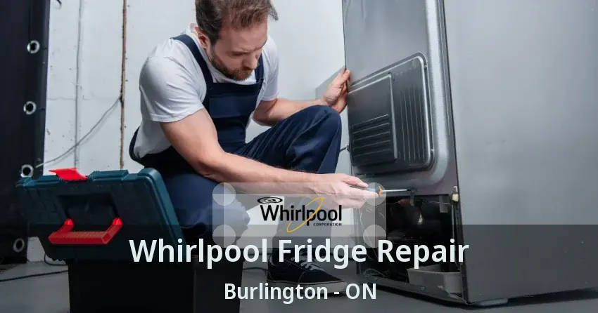 Whirlpool Fridge Repair Burlington - ON