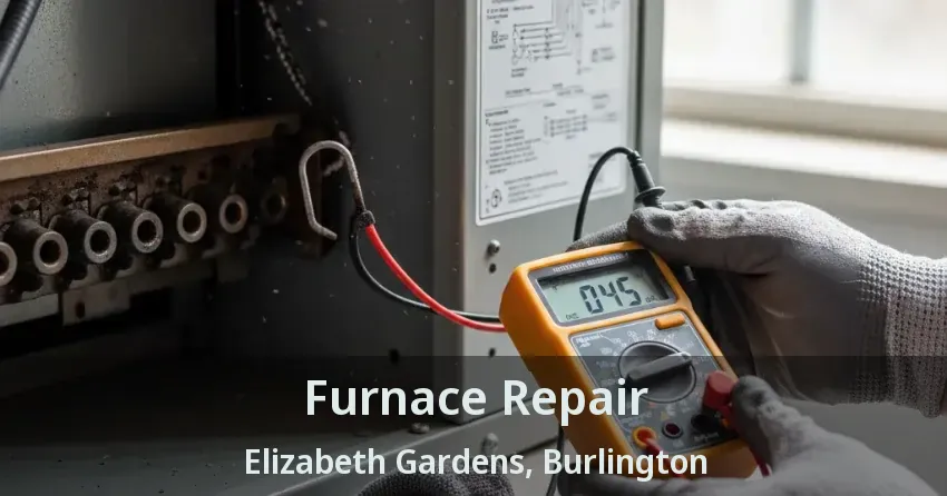 Furnace Repair Elizabeth Gardens, Burlington - ON