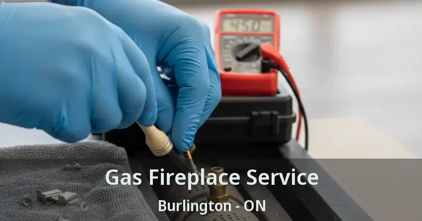 Gas Fireplace Service Burlington - ON