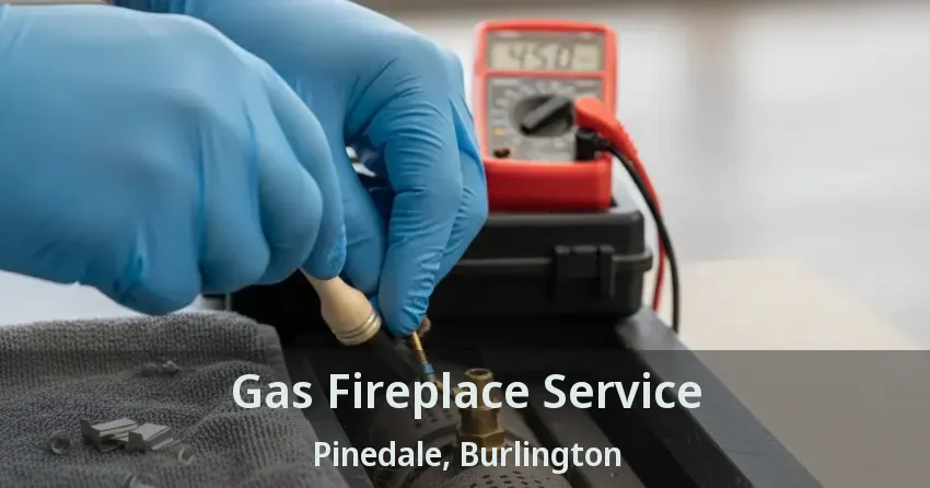 Gas Fireplace Service Pinedale, Burlington - ON