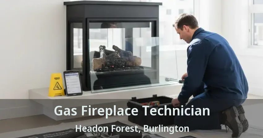 Gas Fireplace Technician Headon Forest, Burlington - ON