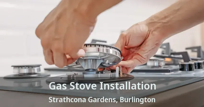 Gas Stove Installation Strathcona Gardens, Burlington - ON