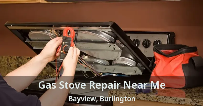 Gas Stove Repair Near Me Bayview, Burlington - ON