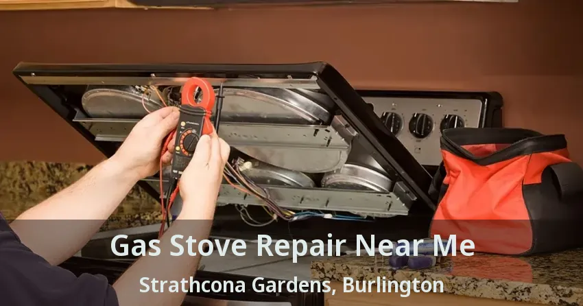 Gas Stove Repair Near Me Strathcona Gardens, Burlington - ON