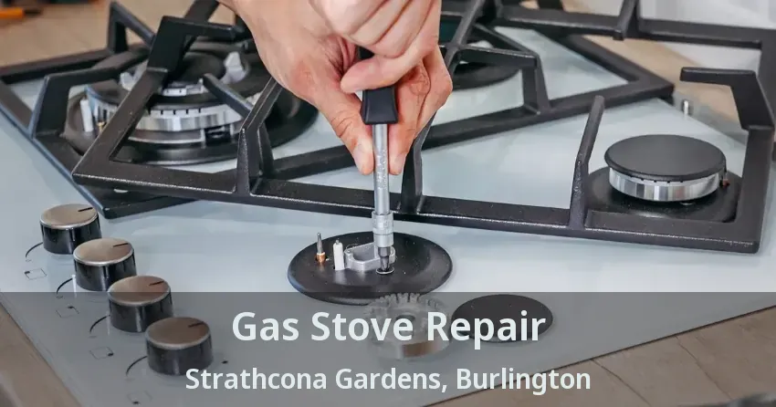 Gas Stove Repair Strathcona Gardens, Burlington - ON