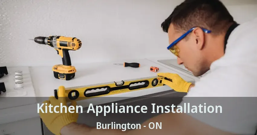 Kitchen Appliance Installation Burlington - ON
