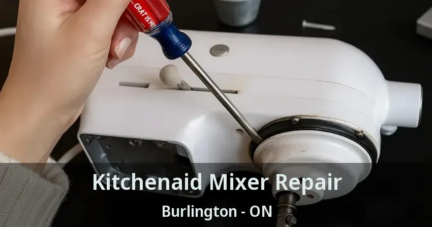 Kitchenaid Mixer Repair Burlington - ON