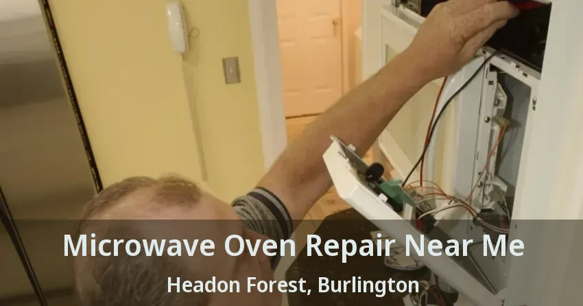 Microwave Oven Repair Near Me Headon Forest, Burlington - ON