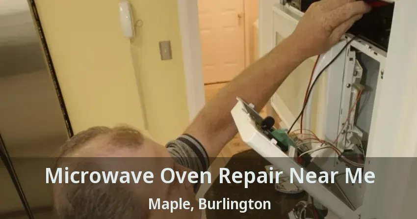 Microwave Oven Repair Near Me Maple, Burlington - ON