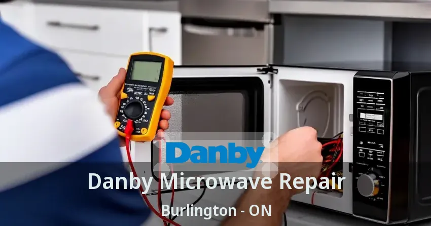 Danby Microwave Repair Burlington - ON