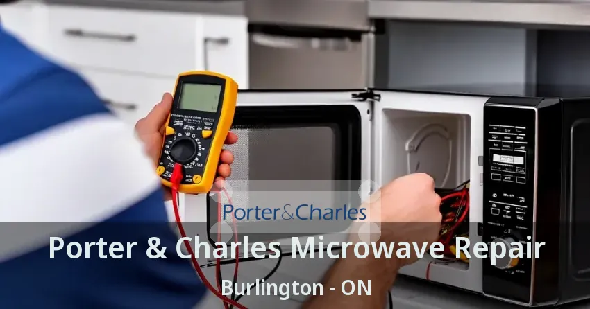 Porter & Charles Microwave Repair Burlington - ON