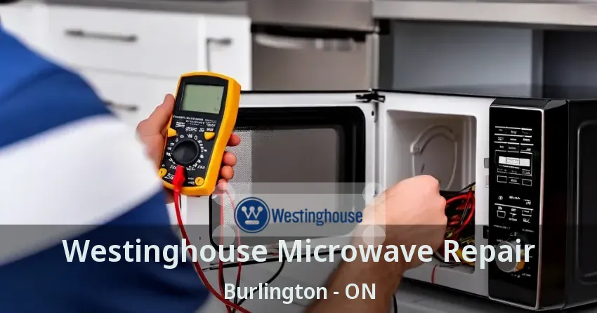 Westinghouse Microwave Repair Burlington - ON