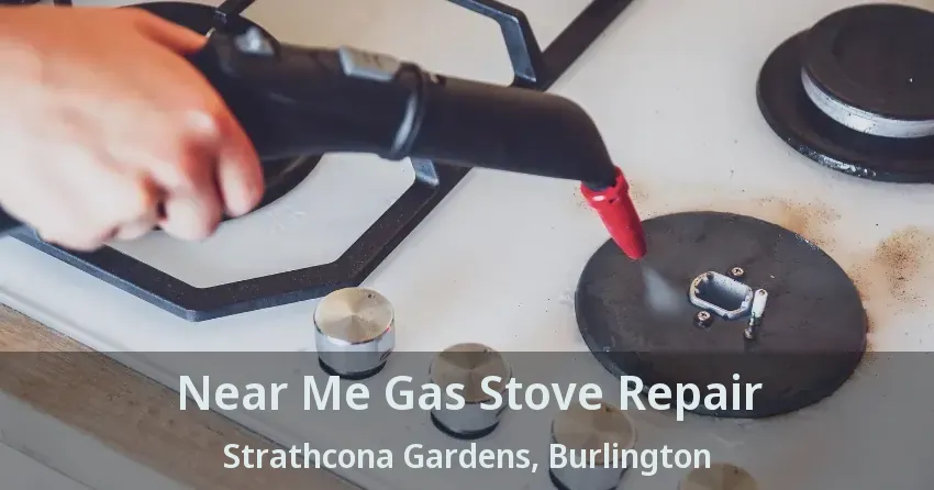 Near Me Gas Stove Repair Strathcona Gardens, Burlington - ON