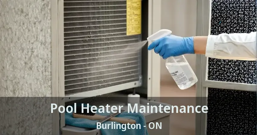Pool Heater Maintenance Burlington - ON