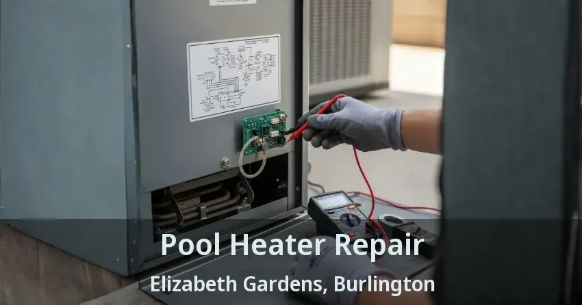 Pool Heater Repair Elizabeth Gardens, Burlington - ON