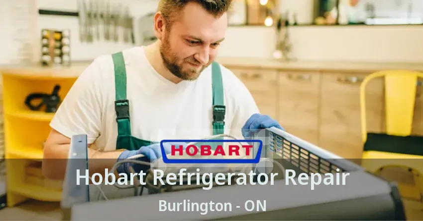 Hobart Refrigerator Repair Burlington - ON