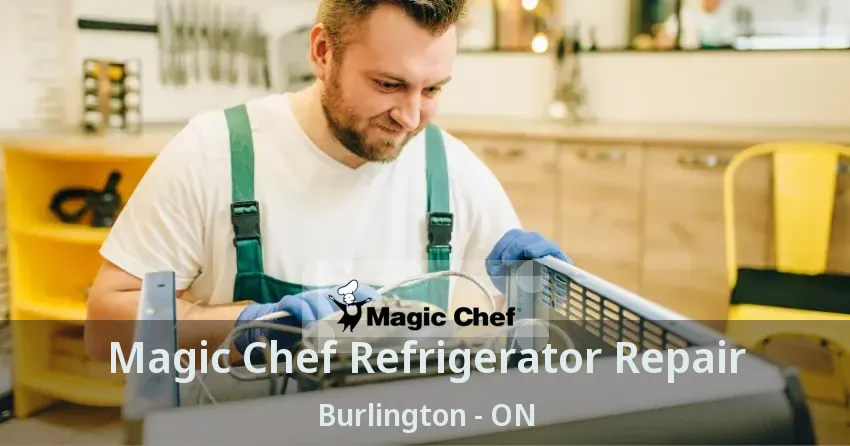 Magic Chef Refrigerator Repair Burlington - ON