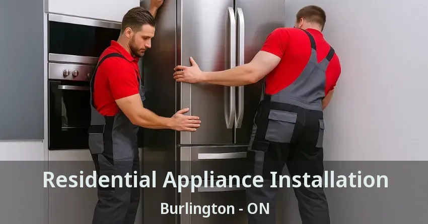 Residential Appliance Installation Burlington - ON
