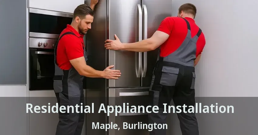 Residential Appliance Installation Maple, Burlington - ON