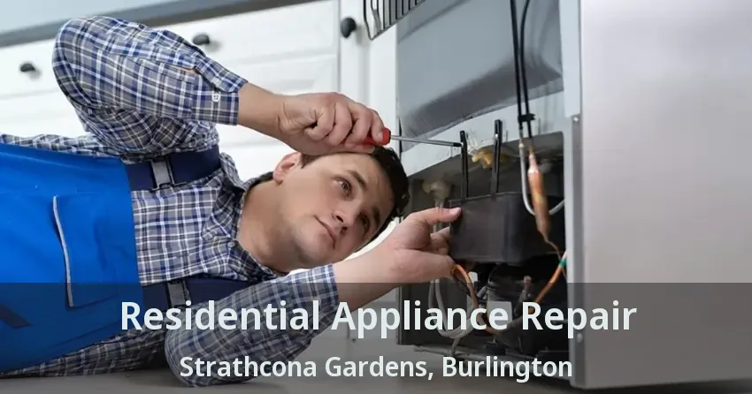 Residential Appliance Repair Strathcona Gardens, Burlington - ON