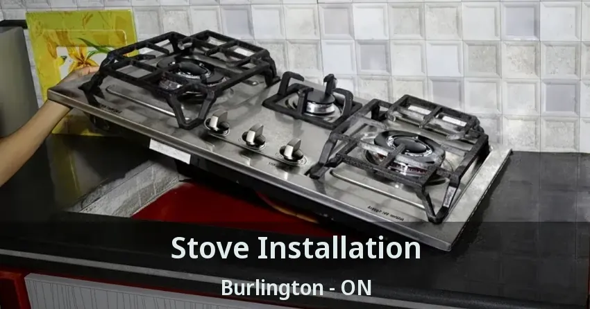 Stove Installation Burlington - ON