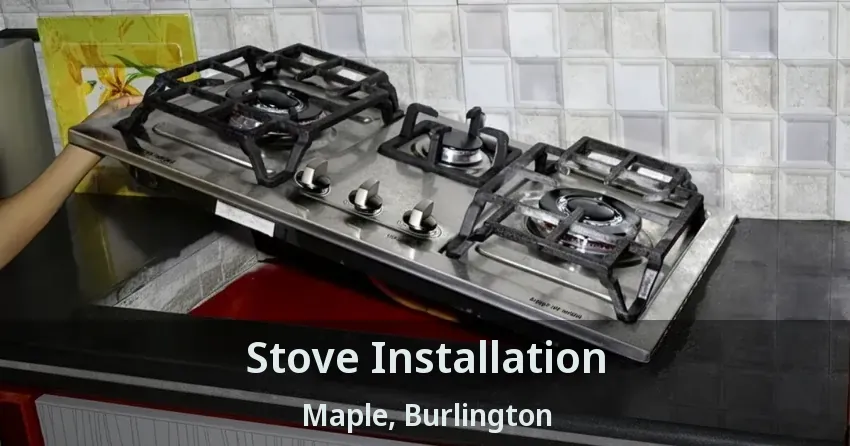 Stove Installation Maple, Burlington - ON