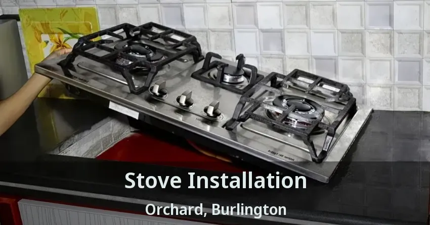 Stove Installation Orchard, Burlington - ON