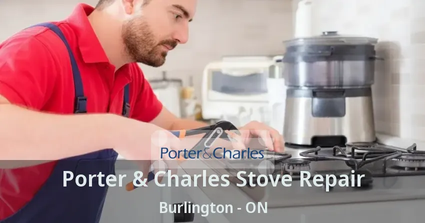 Porter & Charles Stove Repair Burlington - ON