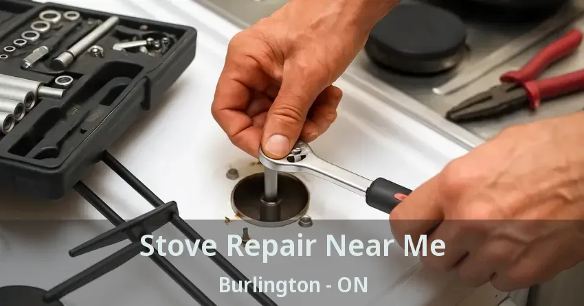 Stove Repair Near Me Burlington - ON