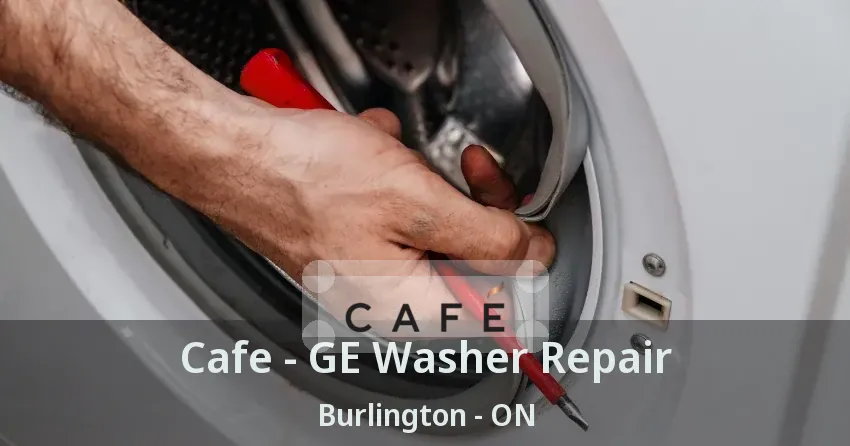 Cafe - GE Washer Repair Burlington - ON