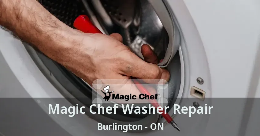 Magic Chef Washer Repair Burlington - ON