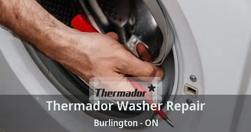 Thermador Washer Repair Burlington - ON
