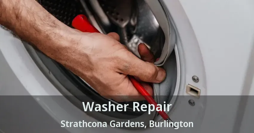 Washer Repair Strathcona Gardens, Burlington - ON