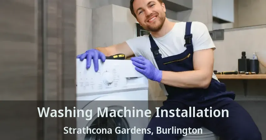 Washing Machine Installation Strathcona Gardens, Burlington - ON